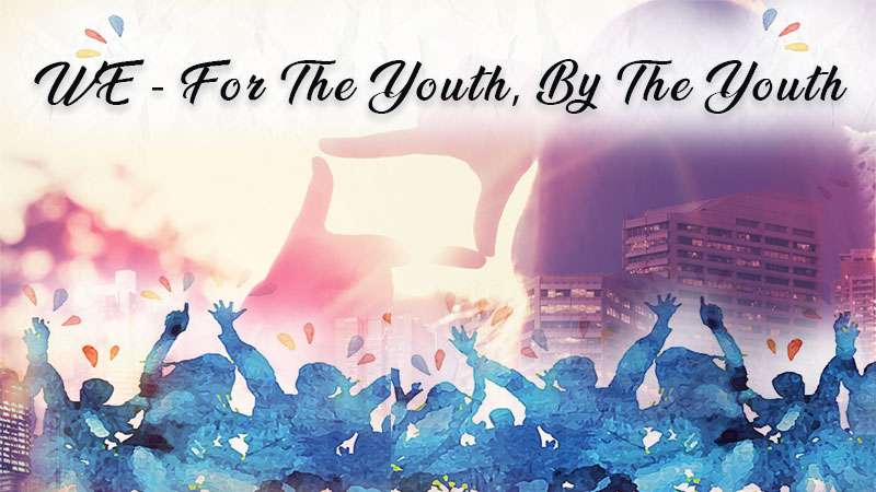 WE - For The Youth, By The Youth